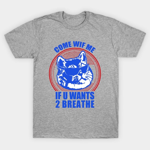 Come with Me If You Want to Breathe T-Shirt by Electrovista